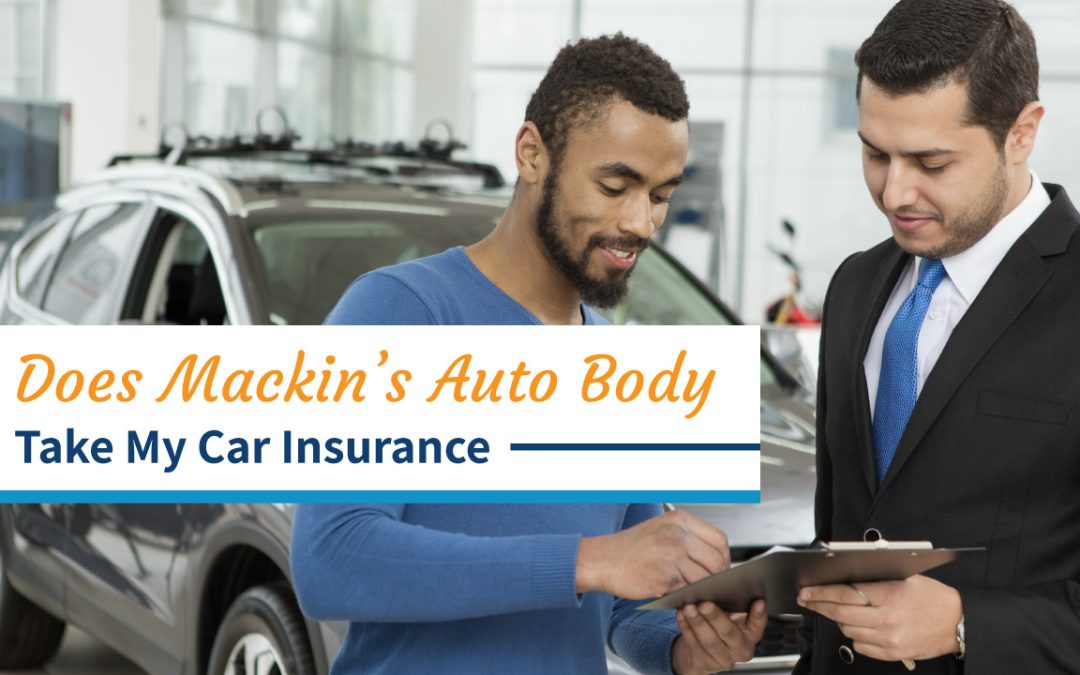 Does Mackin’s Auto Body Take My Car Insurance