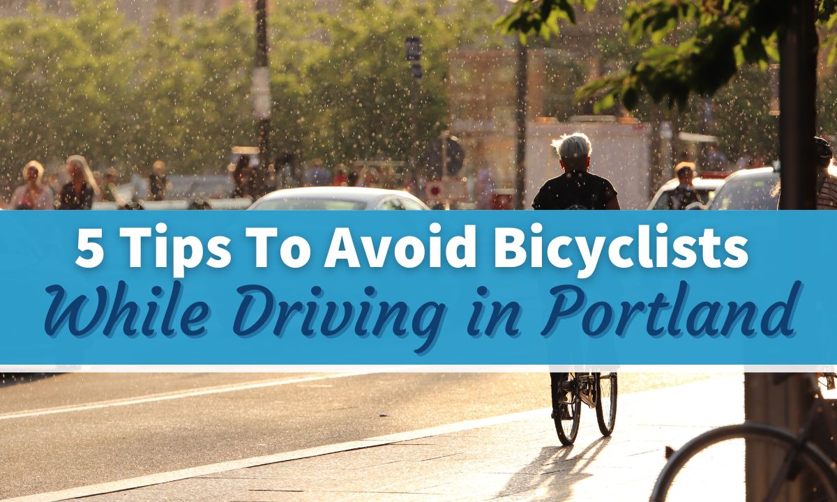 5 Tips To Avoid Bicyclists While Driving in Portland