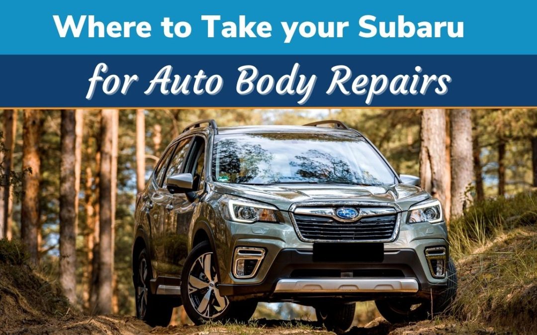 Where to Take your Subaru for Auto Body Repairs